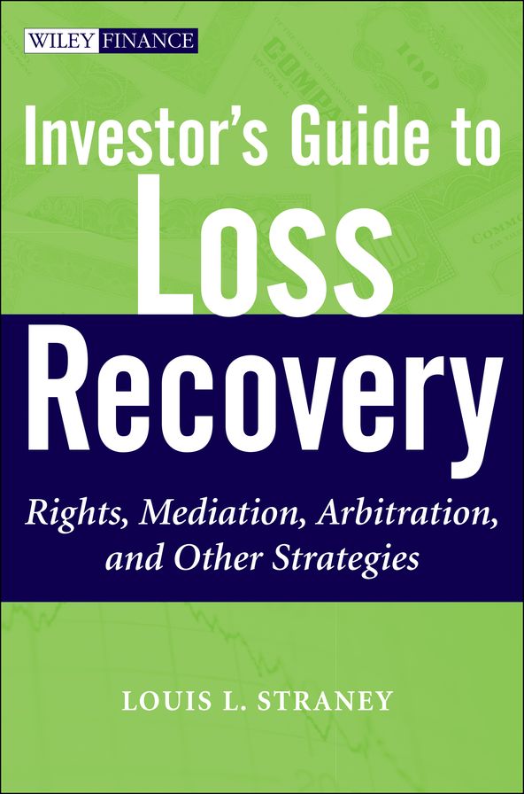 Investor's Guide to Loss Recovery: Rights, Mediation, Arbitration, and other Strategies