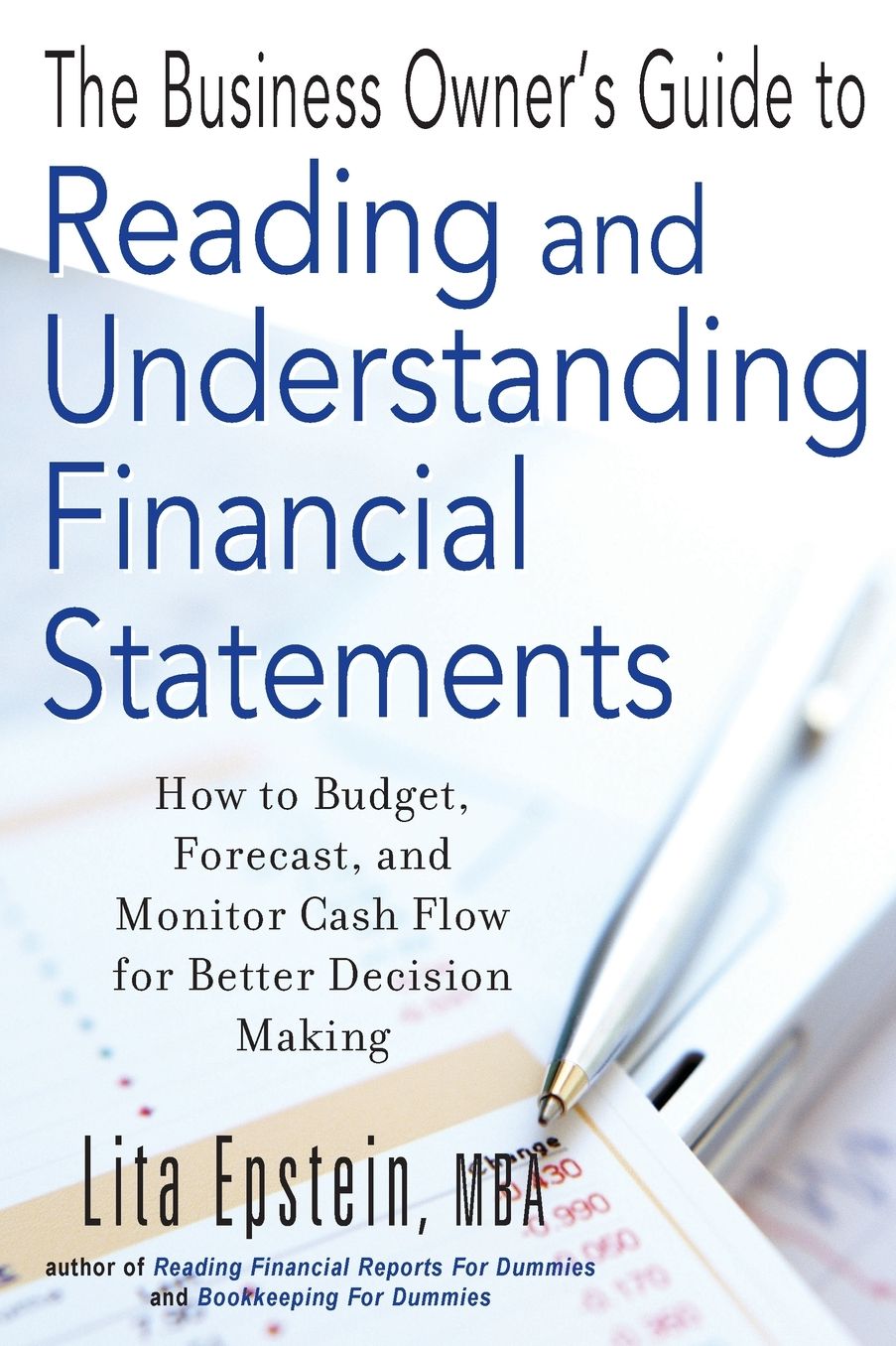 The Business Owner's Guide to Reading and Understanding Financial Statements: How to Budget, Forecast, and Monitor Cash Flow for Better Decision Making