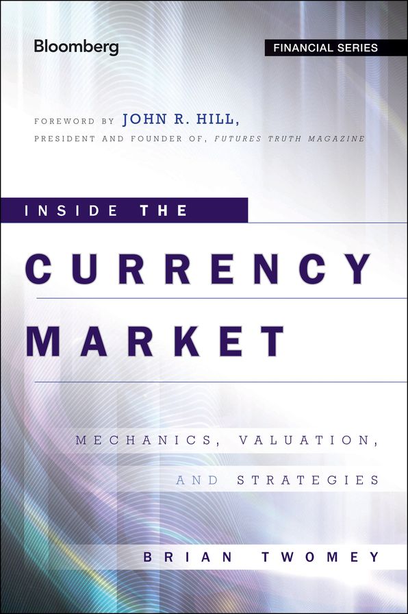 Inside the Currency Market: Mechanics, Valuation and Strategies