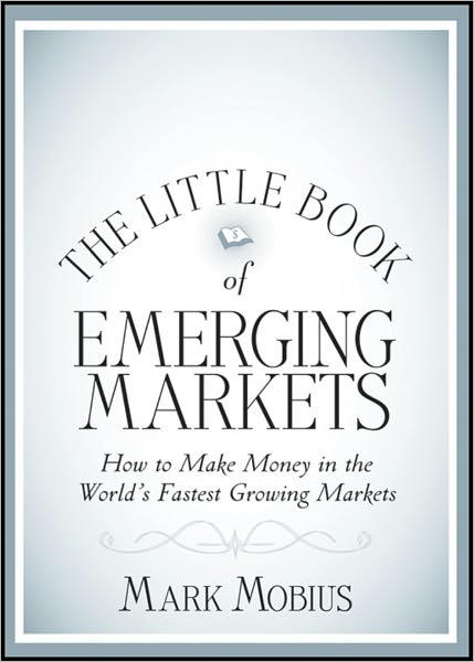 The Little Book of Emerging Markets: How To Make Money in the World's Fastest Growing Markets