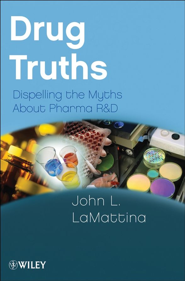Drug Truths: Dispelling the Myths About Pharma R & D