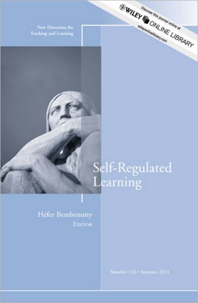 Self-Regulated Learning: New Directions for Teaching and Learning, Number 126