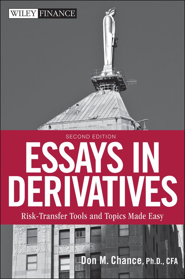 Essays in Derivatives: Risk-Transfer Tools and Topics Made Easy