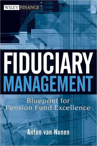 Fiduciary Management: Blueprint for Pension Fund Excellence