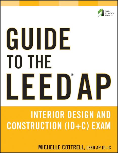 Guide to the LEED AP Interior Design and Construction (ID+C) Exam