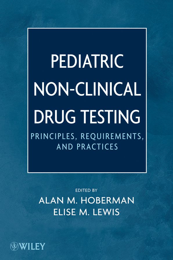 Pediatric Non-Clinical Drug Testing: Principles, Requirements, and Practice