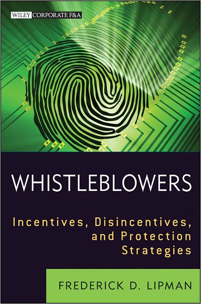 Whistleblowers: Incentives, Disincentives, and Protection Strategies