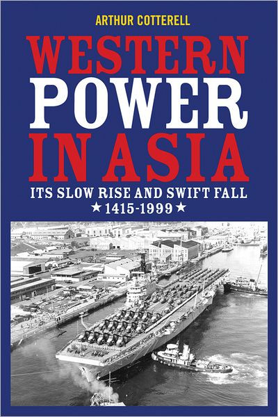 Western Power in Asia: Its Slow Rise and Swift Fall, 1415 - 1999