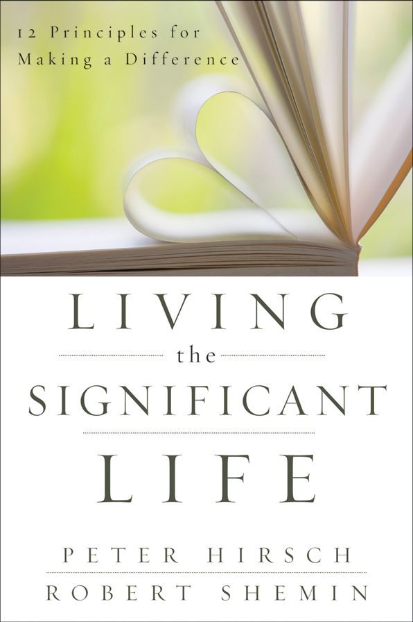 Living the Significant Life: 12 Principles for Making a Difference
