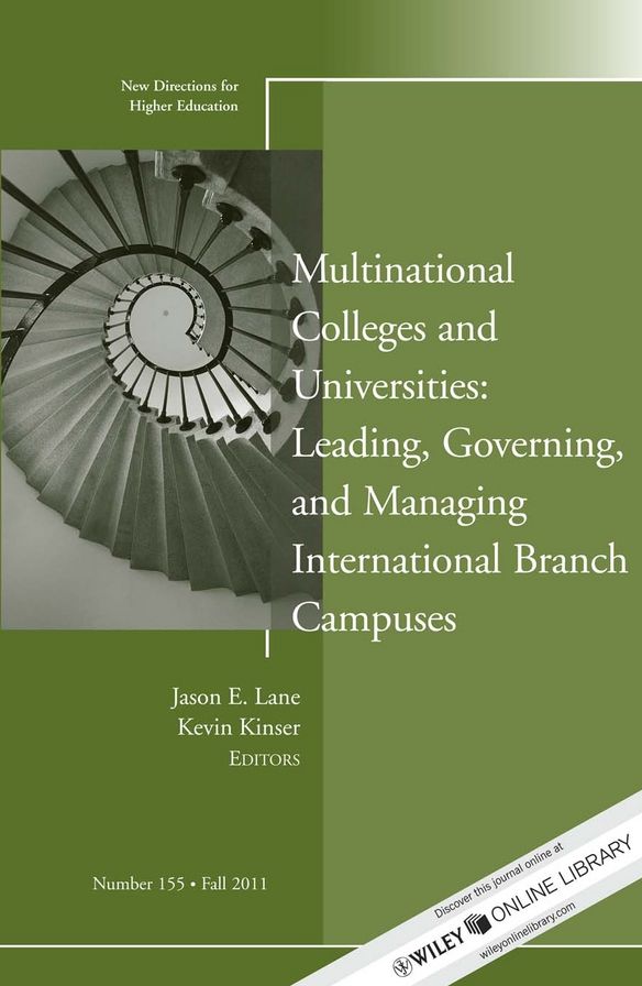 Multinational Colleges and Universities: Leading, Governing, and Managing International Branch Campuses: New Directions for Higher Education, Number 155