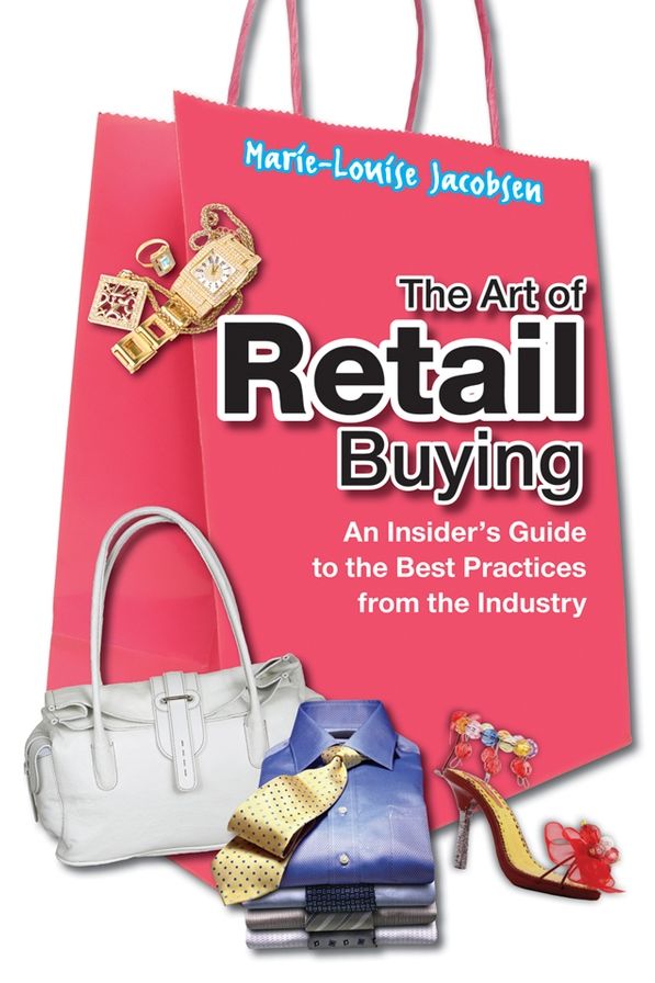 The Art of Retail Buying: An Introduction to Best Practices from the Industry