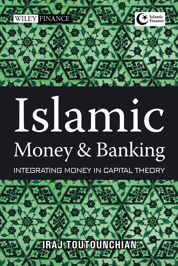 Islamic Money and Banking: Integrating Money in Capital Theory
