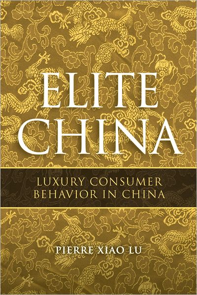 Elite China: Luxury Consumer Behavior in China