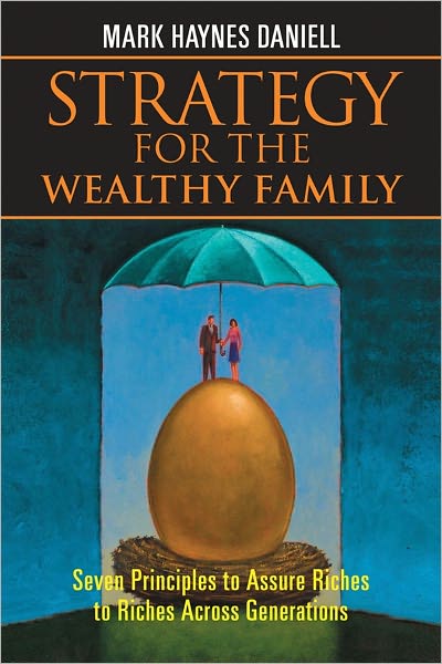 Strategy for the Wealthy Family: Seven Principles to Assure Riches to Riches Across Generations