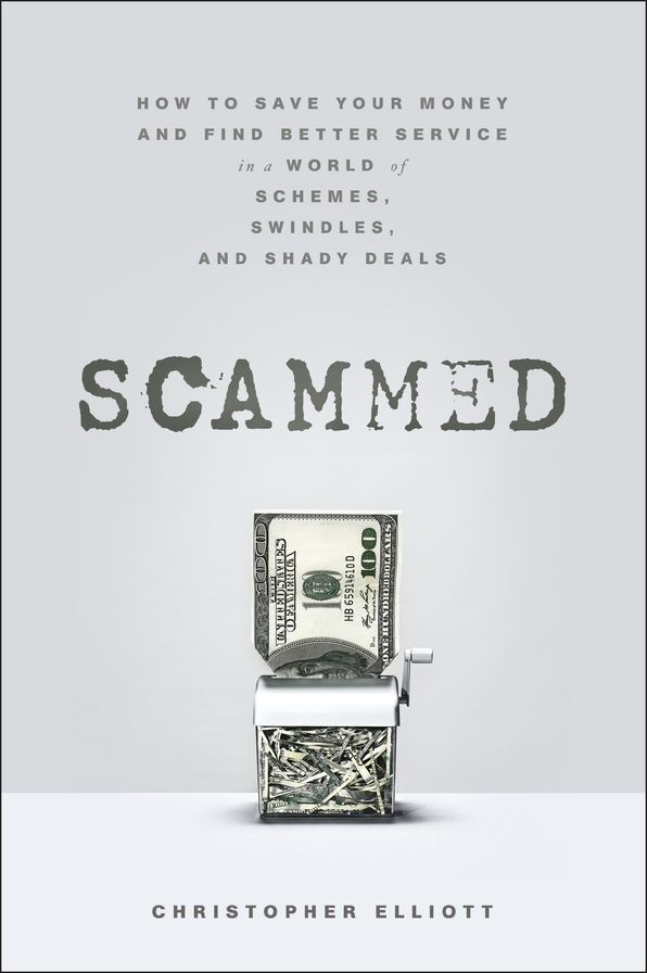 Scammed: How to Save Your Money and Find Better Service in a World of Schemes, Swindles, and Shady Deals