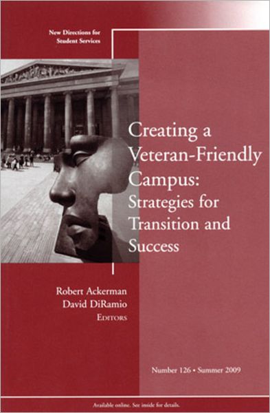 Creating a Veteran-Friendly Campus: Strategies for Transition and Success: New Directions for Student Services, Number 126