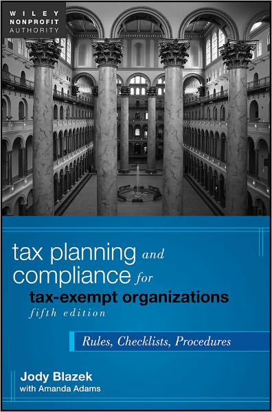 Tax Planning and Compliance for Tax-Exempt Organizations: Rules, Checklists, Procedures
