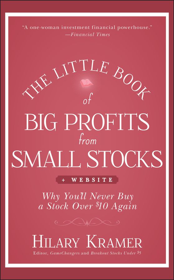 The Little Book of Big Profits from Small Stocks, + Website: Why You'll Never Buy a Stock Over $10 Again
