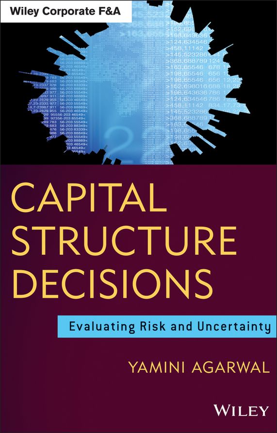 Capital Structure Decisions: Evaluating Risk and Uncertainty