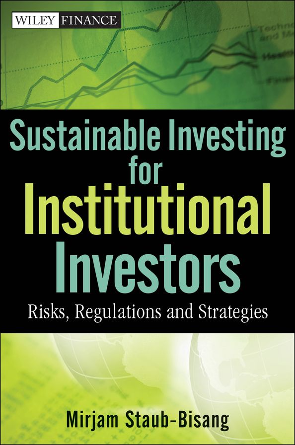 Sustainable Investing for Institutional Investors: Risks, Regulations and Strategies