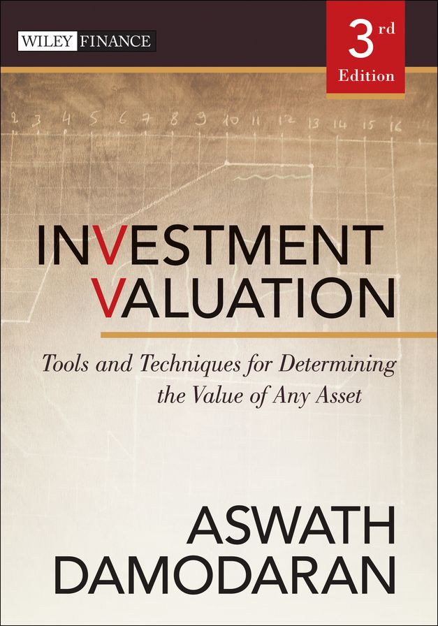 Investment Valuation: Tools and Techniques for Determining the Value of Any Asset