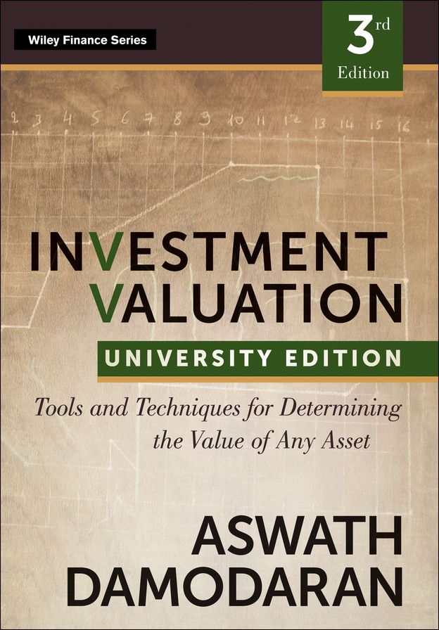 Investment Valuation: Tools and Techniques for Determining the Value of any Asset, University Edition
