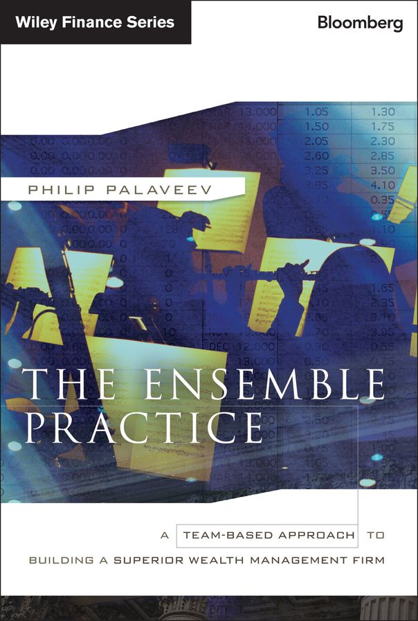 The Ensemble Practice: A Team-Based Approach to Building a Superior Wealth Management Firm