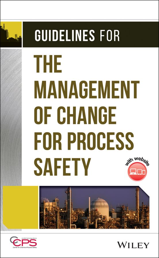 Guidelines for the Management of Change for Process Safety