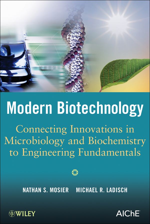 Modern Biotechnology: Connecting Innovations in Microbiology and Biochemistry to Engineering Fundamentals