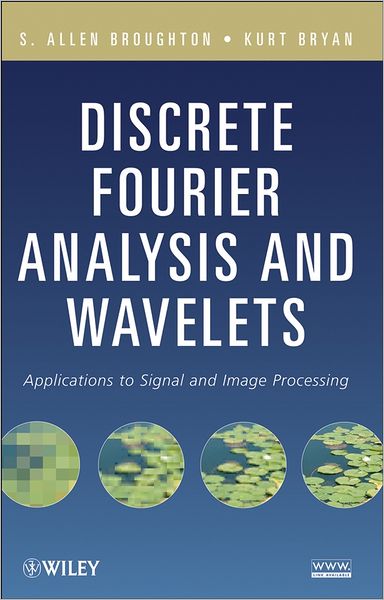 Discrete Fourier Analysis and Wavelets: Applications to Signal and Image Processing