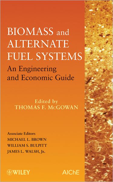 Biomass and Alternate Fuel Systems: An Engineering and Economic Guide