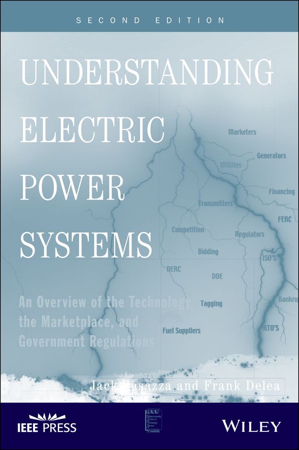 Understanding Electric Power Systems: An Overview of the Technology, the Marketplace, and Government Regulations