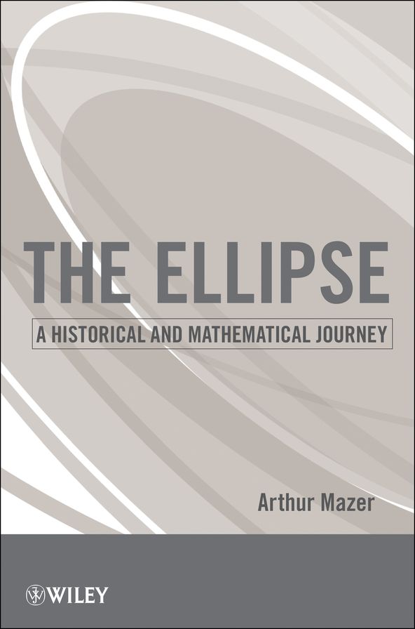 The Ellipse: A Historical and Mathematical Journey