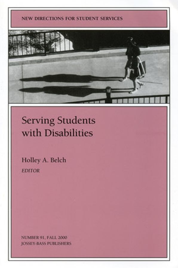 Serving Students with Disabilities: New Directions for Student Services, Number 91