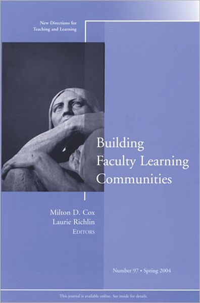 Building Faculty Learning Communities: New Directions for Teaching and Learning, Number 97