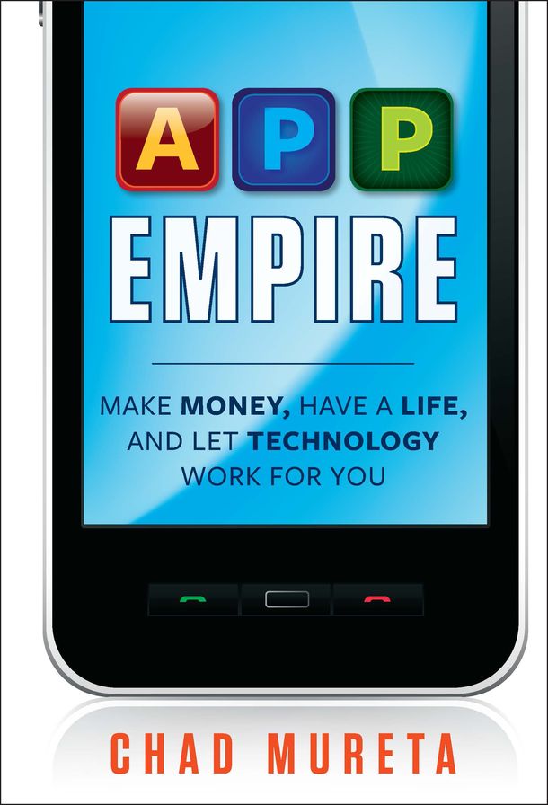 App Empire: Make Money, Have a Life, and Let Technology Work for You