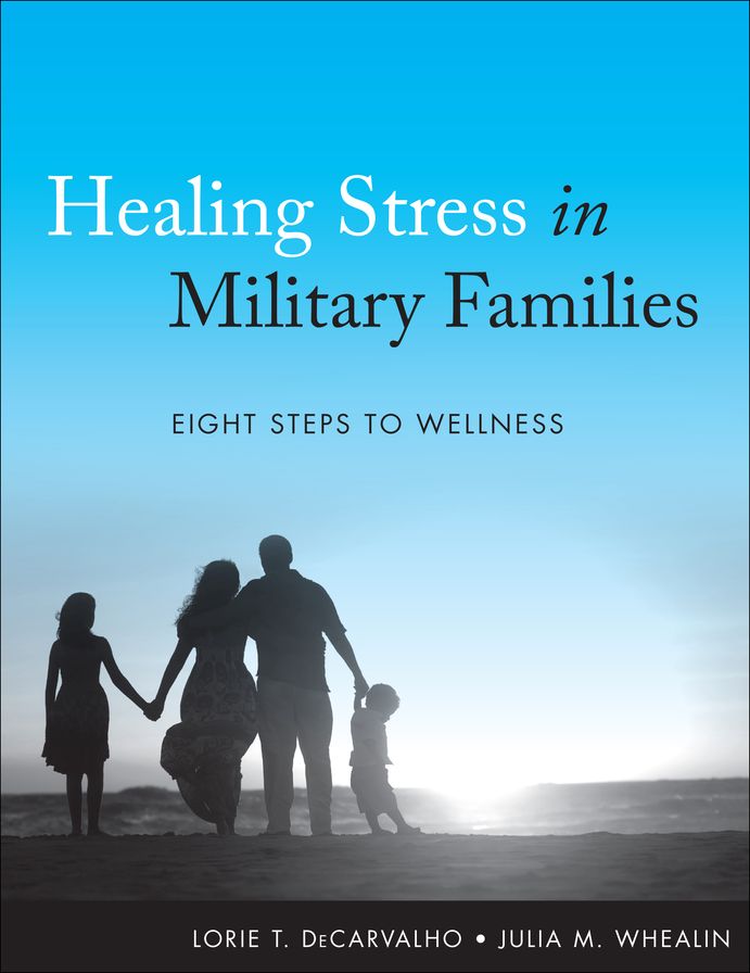 Healing Stress in Military Families: Eight Steps to Wellness