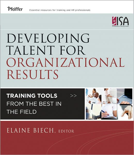 Developing Talent for Organizational Results: Training Tools from the Best in the Field