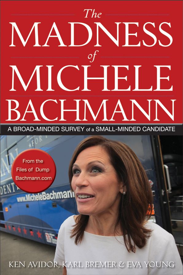 The Madness of Michele Bachmann: A Broad-Minded Survey of a Small-Minded Candidate