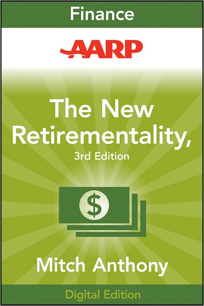 AARP The New Retirementality: Planning Your Life and Living Your Dreams...at Any Age You Want, 3rd Edition