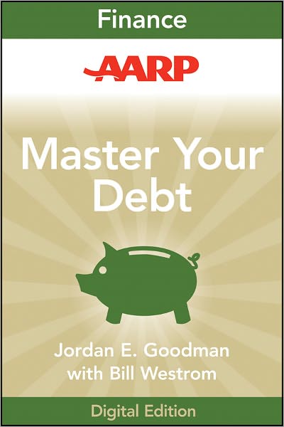 AARP Master Your Debt: Slash Your Monthly Payments and Become Debt Free