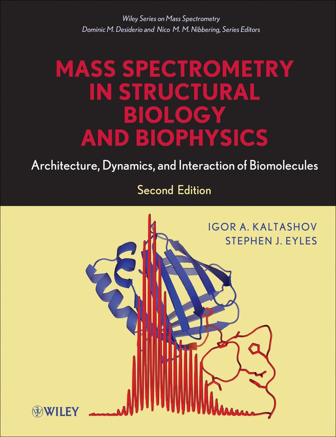 Mass Spectrometry in Structural Biology and Biophysics: Architecture, Dynamics, and Interaction of Biomolecules, 2nd Edition