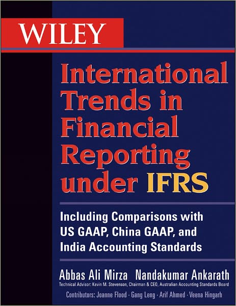 Wiley International Trends in Financial Reporting under IFRS: Including Comparisons with US GAAP, China GAAP, and India Accounting Standards
