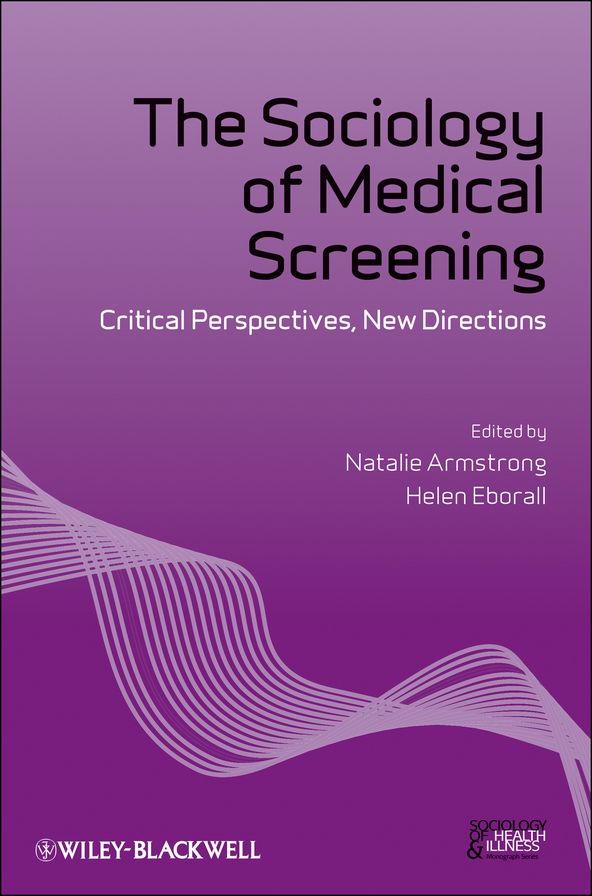 The Sociology of Medical Screening: Critical Perspectives, New Directions