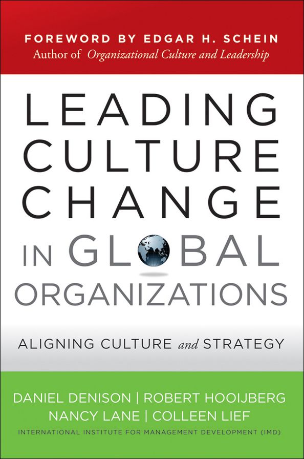 Leading Culture Change in Global Organizations: Aligning Culture and Strategy