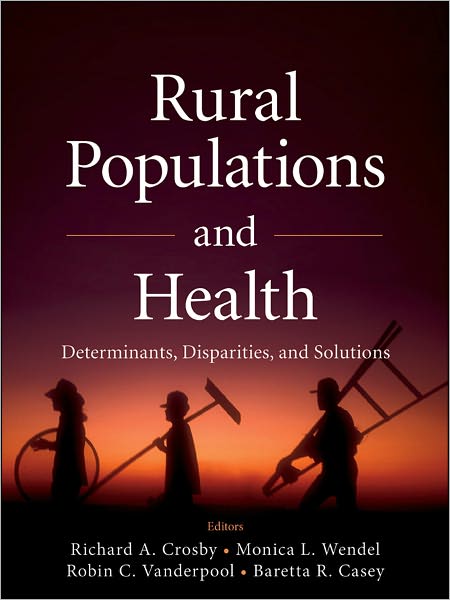 Rural Populations and Health: Determinants, Disparities, and Solutions