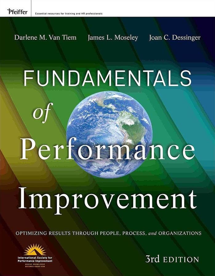 Fundamentals of Performance Improvement: Optimizing Results through People, Process, and Organizations