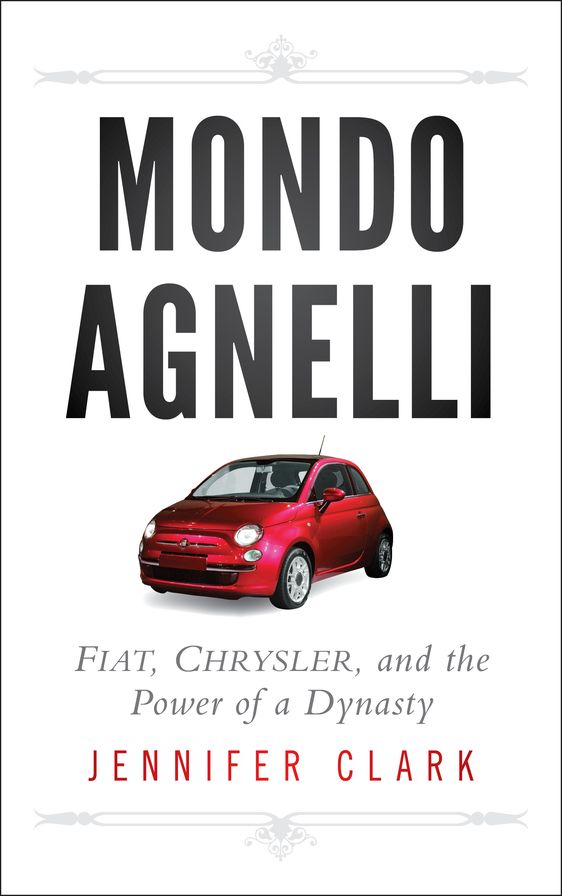 Mondo Agnelli: Fiat, Chrysler, and the Power of a Dynasty