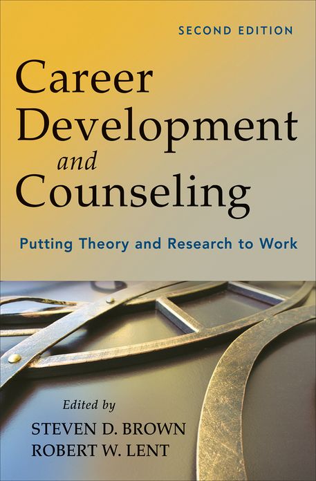 Career Development and Counseling: Putting Theory and Research to Work