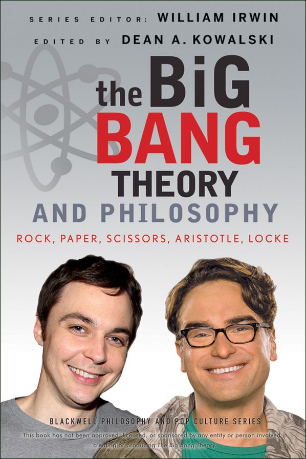 The Big Bang Theory and Philosophy: Rock, Paper, Scissors, Aristotle, Locke